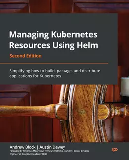 Managing Kubernetes Resources Using Helm, 2nd Edition