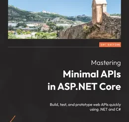 Mastering Minimal APIs in ASP.NET Core