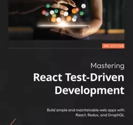 Mastering React Test-Driven Development, 2nd Edition