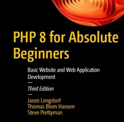 PHP 8 for Absolute Beginners: Basic Website and Web Application Development, 3rd Edition