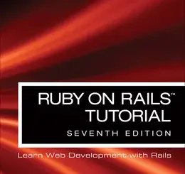 Ruby on Rails Tutorial: Learn Web Development with Rails, 7th Edition