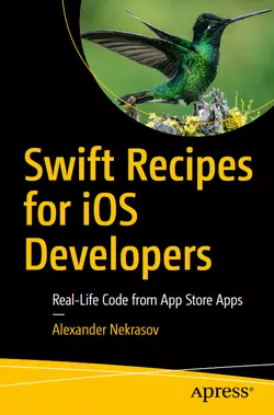 Swift Recipes for iOS Developers: Real-Life Code from App Store Apps