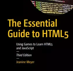 The Essential Guide to HTML5: Using Games to Learn HTML5 and JavaScript, 3rd Edition