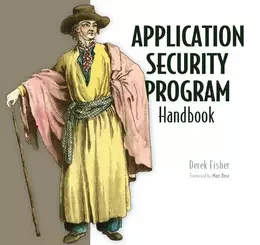 Application Security Program Handbook: A guide for software engineers and team leaders