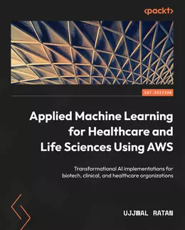 Applied Machine Learning for Healthcare and Life Sciences Using AWS