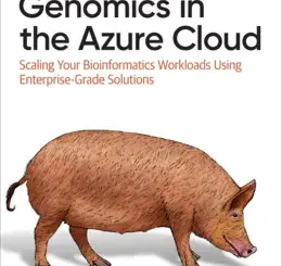 Genomics in the Azure Cloud: Scaling Your Bioinformatics Workloads Using Enterprise-Grade Solutions