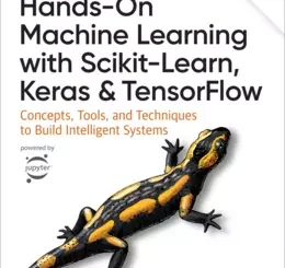 Hands-On Machine Learning with Scikit-Learn, Keras, and TensorFlow: Concepts, Tools, and Techniques to Build Intelligent Systems, 3rd Edition