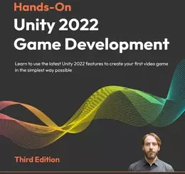 Hands-On Unity 2022 Game Development, 3rd Edition