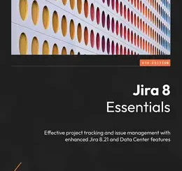 Jira 8 Essentials, 6th Edition