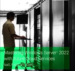 Mastering Windows Server 2022 with Azure Cloud Services: IaaS, PaaS, and SaaS