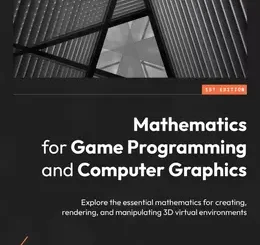 Mathematics for Game Programming and Computer Graphics