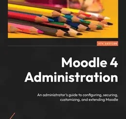 Moodle 4 Administration, 4th Edition