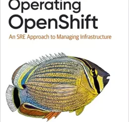 Operating OpenShift: An SRE Approach to Managing Infrastructure