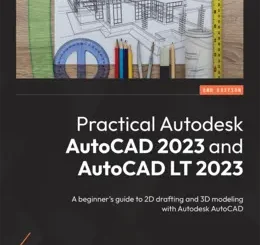 Practical Autodesk AutoCAD 2023 and AutoCAD LT 2023, 2nd Edition