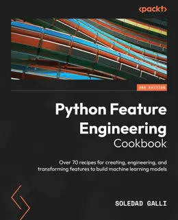 Python Feature Engineering Cookbook – Second Edition