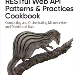 RESTful Web API Patterns and Practices Cookbook: Connecting and Orchestrating Microservices and Distributed Data