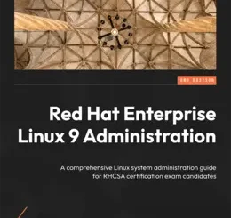 Red Hat Enterprise Linux 9 Administration, 2nd Edition