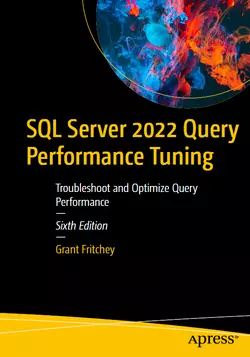 SQL Server 2022 Query Performance Tuning: Troubleshoot and Optimize Query Performance, 6th Edition