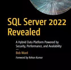 SQL Server 2022 Revealed: A Hybrid Data Platform Powered by Security, Performance, and Availability