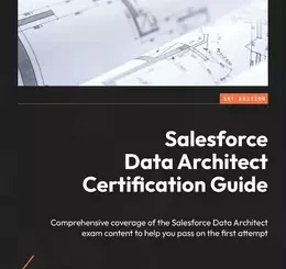 Salesforce Data Architect Certification Guide
