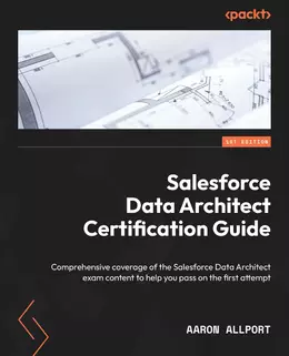 Salesforce Data Architect Certification Guide