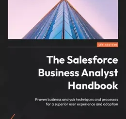 The Salesforce Business Analyst Handbook
