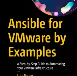 Ansible for VMware by Examples: A Step-by-Step Guide to Automating Your VMware Infrastructure