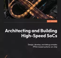 Architecting and Building High-Speed SoCs
