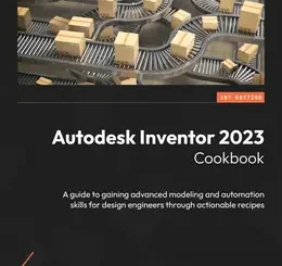 Autodesk Inventor 2023 Cookbook