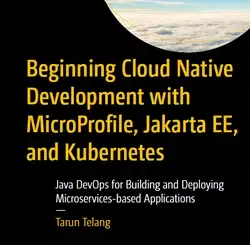 Beginning Cloud Native Development with MicroProfile, Jakarta EE, and Kubernetes: Java DevOps for Building and Deploying Microservices-based Applications