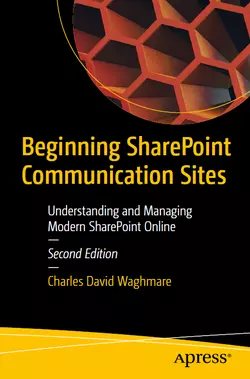 Beginning SharePoint Communication Sites: Understanding and Managing Modern SharePoint Online, 2nd Edition