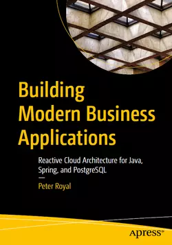 Building Modern Business Applications: Reactive Cloud Architecture for Java, Spring, and PostgreSQL