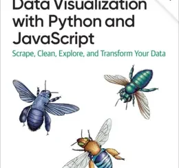 Data Visualization with Python and JavaScript: Scrape, Clean, Explore, and Transform Your Data, 2nd Edition