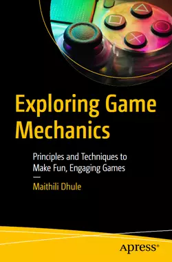 Exploring Game Mechanics: Principles and Techniques to Make Fun, Engaging Games