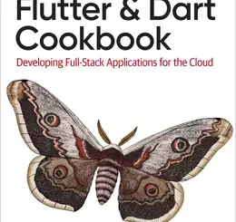 Flutter and Dart Cookbook: Developing Full-Stack Applications for the Cloud
