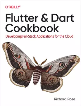 Flutter and Dart Cookbook: Developing Full-Stack Applications for the Cloud