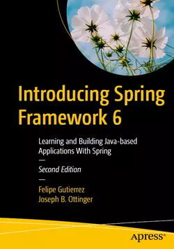 Introducing Spring Framework 6: Learning and Building Java-based Applications With Spring, 2nd Edition