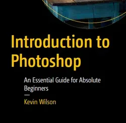 Introduction to Photoshop: An Essential Guide for Absolute Beginners