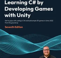 Learning C# by Developing Games with Unity, 7th Edition