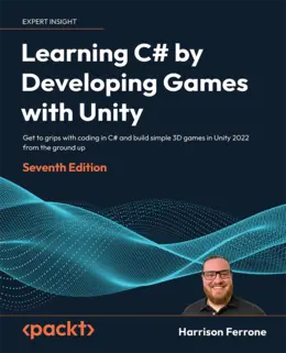 Learning C# by Developing Games with Unity – Seventh Edition
