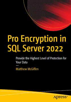 Pro Encryption in SQL Server 2022: Provide the Highest Level of Protection for Your Data