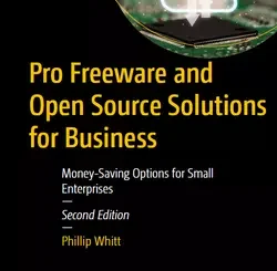 Pro Freeware and Open Source Solutions for Business: Money-Saving Options for Small Enterprises, 2nd Edition
