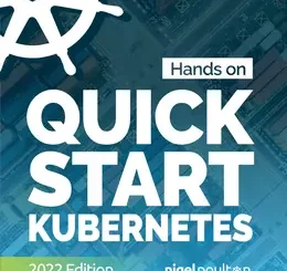 Quick Start Kubernetes, 2022 Edition