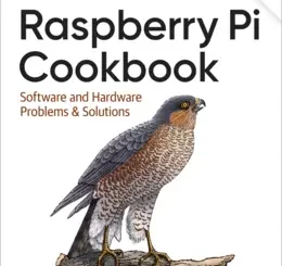 Raspberry Pi Cookbook: Software and Hardware Problems and Solutions, 4th Edition