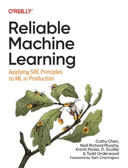 Reliable Machine Learning: Applying SRE Principles to ML in Production
