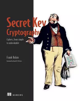 Secret Key Cryptography: Ciphers, from simple to unbreakable