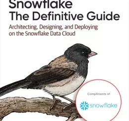 Snowflake: The Definitive Guide: Architecting, Designing, and Deploying on the Snowflake Data Cloud