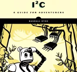 The Book of I²C: A Guide for Adventurers