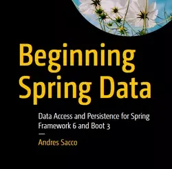 Beginning Spring Data: Data Access and Persistence for Spring Framework 6 and Boot 3