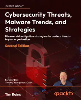 Cybersecurity Threats, Malware Trends, and Strategies, Second Edition